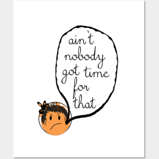 Sweet Brown - "Ain't Nobody Got Time for That!" Posters and Art